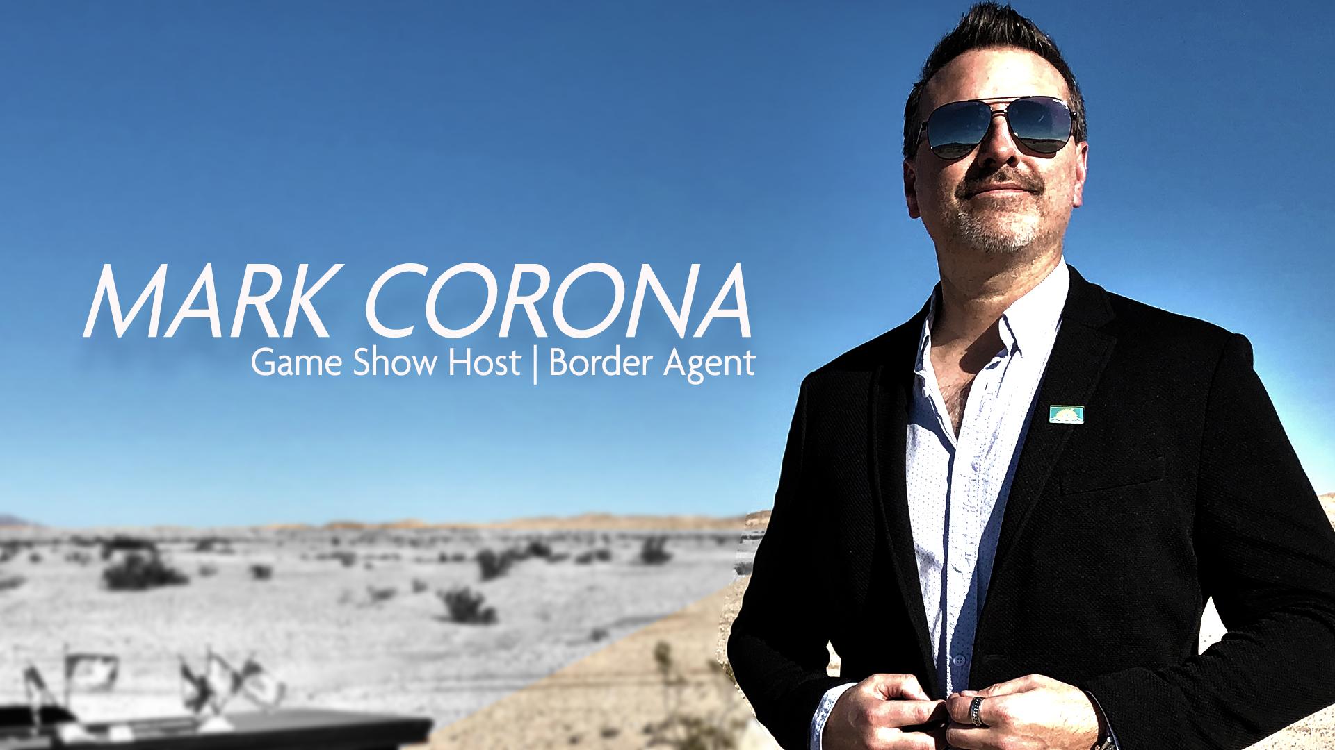 Mark Corona, Game Show Host And Border Agent